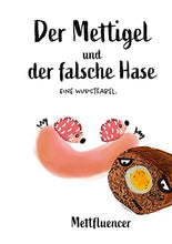 Lade das Bild in den Galerie-Viewer, Der Mettigel und der falsche Hase.: Eine Wurstfabel. - Mettfluencer