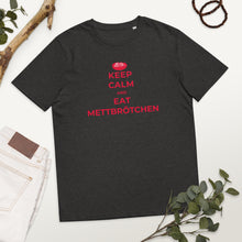 Lade das Bild in den Galerie-Viewer, KEEP CALM AND EAT METTBRÖTCHEN - für Mann und Frau - Bio-Baumwoll-T-Shirt