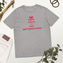 Lade das Bild in den Galerie-Viewer, KEEP CALM AND EAT METTBRÖTCHEN - für Mann und Frau - Bio-Baumwoll-T-Shirt