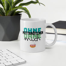 Lade das Bild in den Galerie-Viewer, Ohne Mettbrötchen, ohne mich - Mettbrötchen Tasse