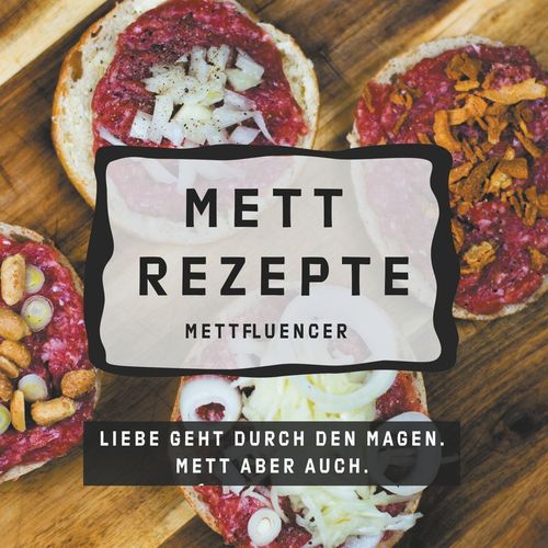 Das ultimative Mett-Erlebnis: Mett Rezepte - Mettastisch, mettivierend und mettmachend!