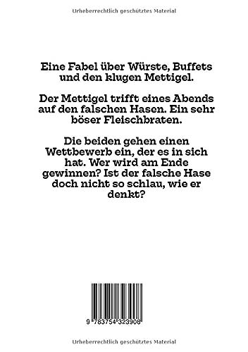 Der Mettigel und der falsche Hase.: Eine Wurstfabel. - Mettfluencer