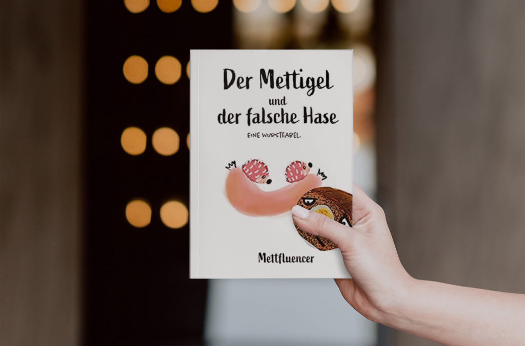Der Mettigel und der falsche Hase.: Eine Wurstfabel. - Mettfluencer